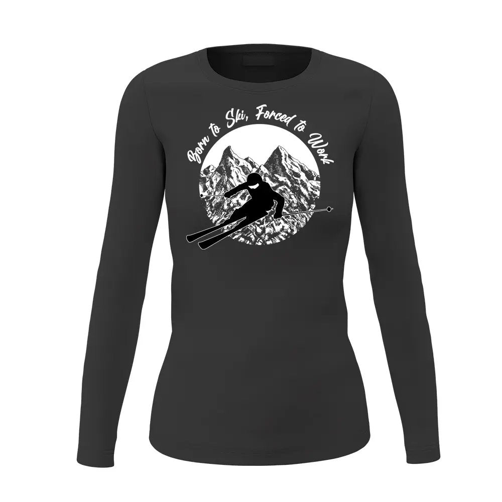 Born To Ski Forced To Work Women Long Sleeve Shirt